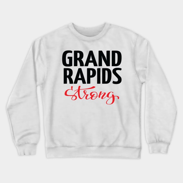 Grand Rapids Strong Michigan Raised Me Crewneck Sweatshirt by ProjectX23Red